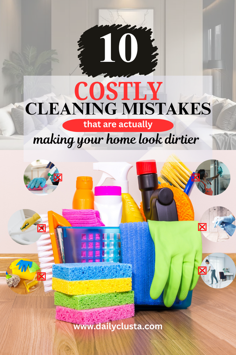 10 Costly Cleaning Mistakes That Are Actually Making Your Home Dirtier